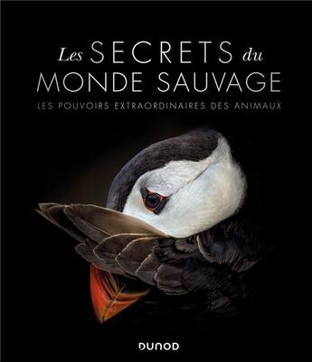 Couverture du livre « Les secrets du monde sauvage ; les pouvoirs extraordinaires des animaux » de  aux éditions Dunod