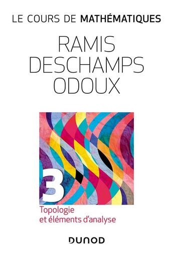 Couverture du livre « Le cours de mathématiques Tome 3 : topologie et éléments d'analyse (3e édition) » de Claude Deschamps et Edmond Ramis et Jacques Odoux aux éditions Dunod