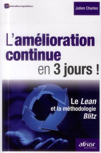 Couverture du livre « L'amélioration continue en 3 jours ; le Lean et la méthodologie Blitz » de Julien Charles aux éditions Afnor