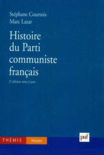 Couverture du livre « Histoire du parti communiste francais » de Courtois/Lazar aux éditions Puf