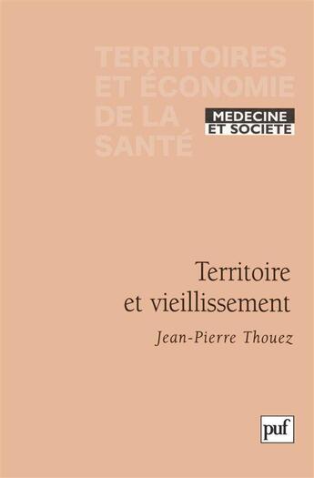 Couverture du livre « Territoire et vieillissement » de Thouez/Jean-Pierre aux éditions Puf