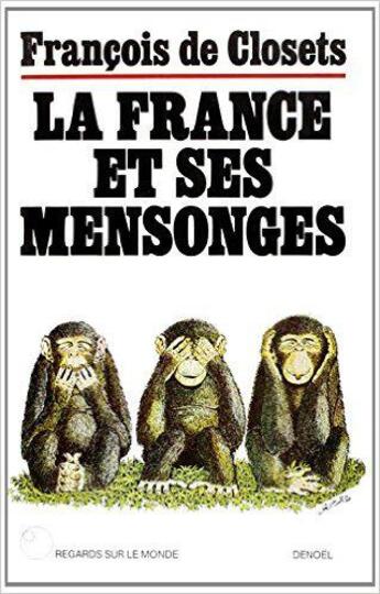 Couverture du livre « La France et ses mensonges » de Francois De Closets aux éditions Denoel