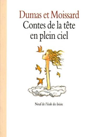 Couverture du livre « Contes de la tete en plein ciel » de Dumas Philippe / Moi aux éditions Ecole Des Loisirs