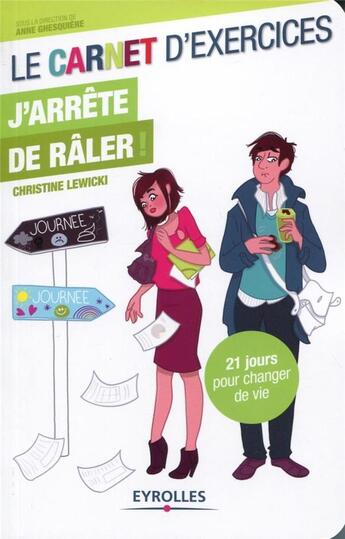 Couverture du livre « Le carnet d'exercices ; j'arrête de râler ! 21 jours pour changer de vie » de Christine Lewicki aux éditions Eyrolles