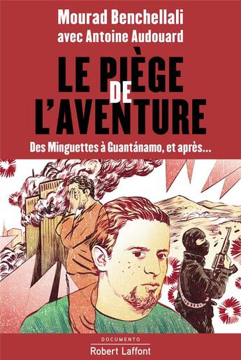 Couverture du livre « Le piège de l'aventure ; des Minguettes à Guantánamo, et après... » de Antoine Audouard et Mourad Benchellali aux éditions Robert Laffont