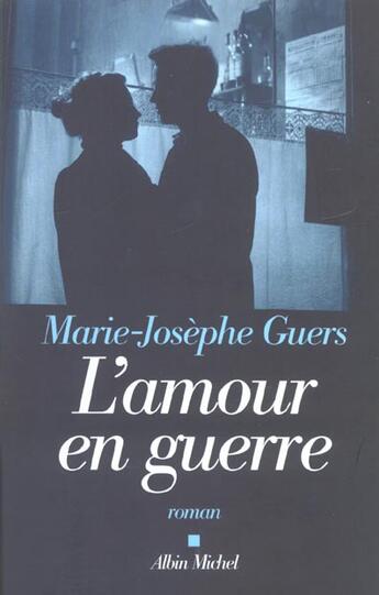 Couverture du livre « L'amour en guerre » de Guers Marie-Josèphe aux éditions Albin Michel