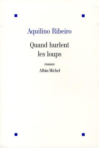 Couverture du livre « Quand hurlent les loups » de Aquilino Ribeiro aux éditions Albin Michel