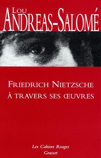 Couverture du livre « Friedrich nietzsche a travers ses oeuvres - (*) » de Lou Andreas-Salome aux éditions Grasset