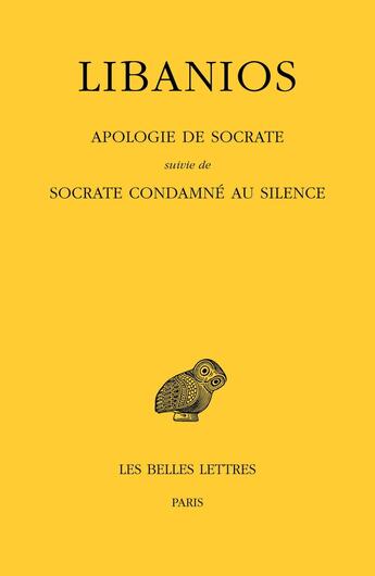 Couverture du livre « Apologie de Socrate ; Socrate condamné au silence » de Libanios aux éditions Belles Lettres