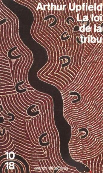 Couverture du livre « La Loi De La Tribu » de Arthur Upfield aux éditions 10/18