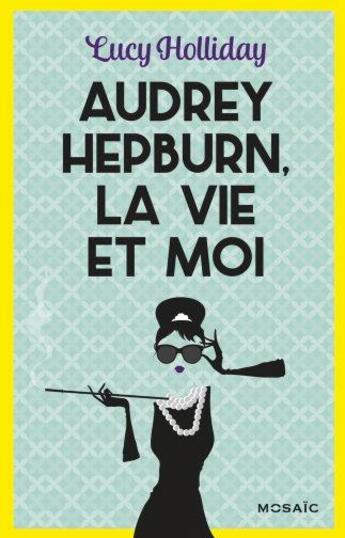 Couverture du livre « Audrey Hepburn, la vie et moi » de Lucy Holliday aux éditions Harpercollins