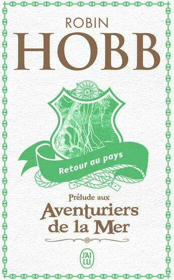 Couverture du livre « Retour au pays ; prélude aux aventuriers de la mer et à l'assassin royal » de Robin Hobb aux éditions J'ai Lu