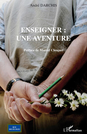 Couverture du livre « Enseigner ; une aventure » de Andre Darchis aux éditions L'harmattan