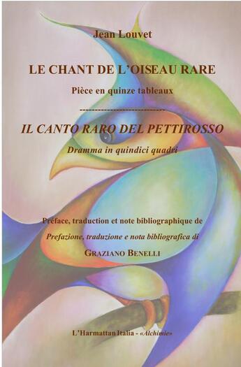 Couverture du livre « Chant de l'oiseau rare - piece en quinze tableaux - francais / italien » de Jean Louvet aux éditions L'harmattan