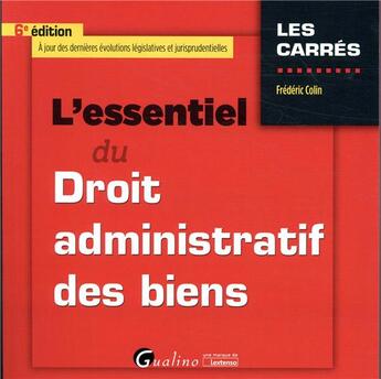 Couverture du livre « L'essentiel du droit administratif des biens (6e édition) » de Frederic Colin aux éditions Gualino