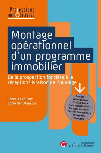 Couverture du livre « Montage opérationnel d'un programme immobilier : faisabilité juridique d'opérations de construction ; choix du montage ; réalisation des opérations de construction » de Sonia Ben Mansour et Laetitia Lequeux aux éditions Gualino