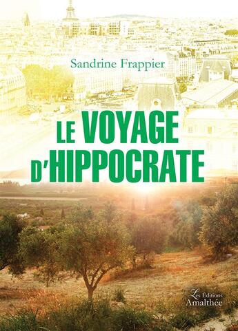 Couverture du livre « Le voyage d'Hippocrate » de Sandrine Frappier aux éditions Amalthee