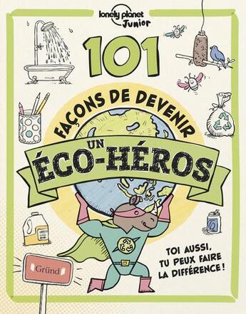 Couverture du livre « 101 façons de devenir un éco-héros » de Kait Eaton aux éditions Grund