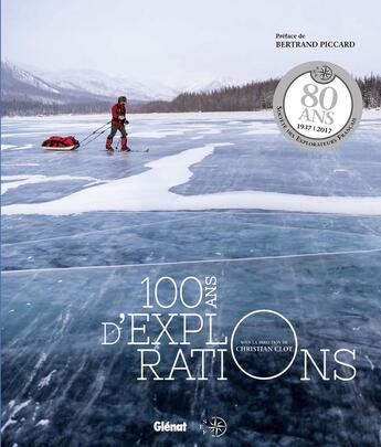 Couverture du livre « 100 ans d'explorations » de Christian Clot et Collectif aux éditions Glenat