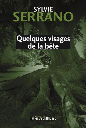 Couverture du livre « Quelques visages de la bête » de Sylvie Serrano aux éditions Presses Litteraires