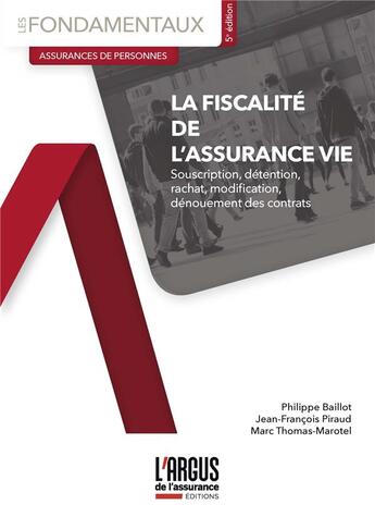 Couverture du livre « La fiscalité de l'assurance vie » de Jean-Francois Piraud et Philippe Baillot et Marc Thomas-Marotel aux éditions L'argus De L'assurance