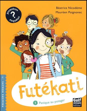 Couverture du livre « Futékati Tome 1 : panique au potager » de Beatrice Nicodeme et Maureen Poignonec aux éditions Gulf Stream