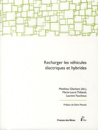 Couverture du livre « Recharger les véhicules électriques et hybrides » de Matthieu Glachant et Marie-Laure Thibault et Laurent Faucheux aux éditions Presses De L'ecole Des Mines