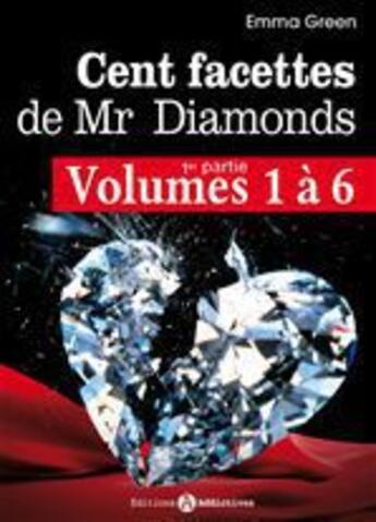 Couverture du livre « Les 100 Facettes de Mr. Diamonds - Volumes 1 à 6 » de Emma Green aux éditions Editions Addictives