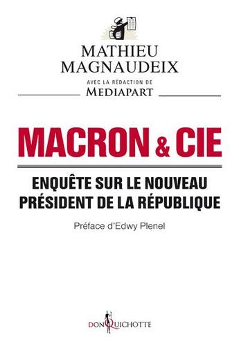 Couverture du livre « Macron & Cie ; enquête sur le nouveau président de la République » de Mathieu Magnaudeix et Collectif aux éditions Don Quichotte