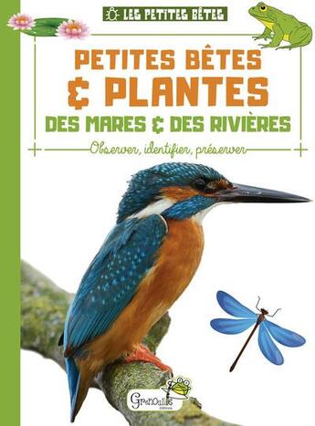 Couverture du livre « Petites bêtes et plantes des mares et des rivières » de Alice Delvaille aux éditions Grenouille