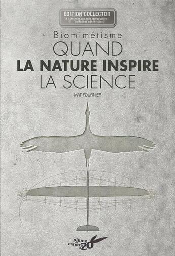 Couverture du livre « Biomimétisme : quand la nature inspire la science » de Yannick Fourie et Mathilde Fournier aux éditions Plume De Carotte