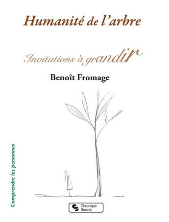 Couverture du livre « Humanité de l'arbre ; invitations à grandir » de Benoit Fromage aux éditions Chronique Sociale