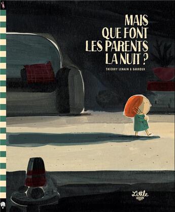 Couverture du livre « Mais que font les parents la nuit ? » de Stephane Barroux et Thierry Lenain aux éditions Little Urban