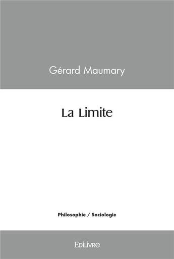 Couverture du livre « La limite » de Gerard Maumary aux éditions Edilivre