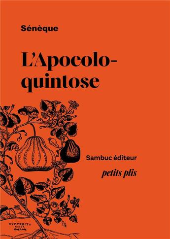 Couverture du livre « L'Apocoloquintose : Ou apothéose d'une citrouille » de Seneque aux éditions Sambuc