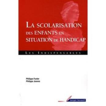 Couverture du livre « La scolarisation des enfants en situation de handicap » de Philippe Fuster aux éditions Berger-levrault