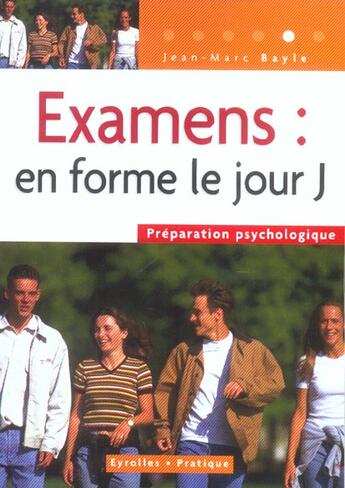 Couverture du livre « Examens: en forme le jour j. preparation psychologique » de Bayle J-M aux éditions Organisation