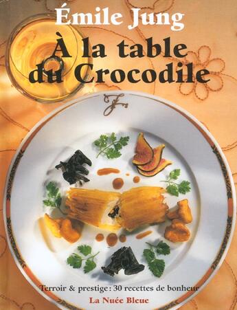 Couverture du livre « A la table du crocodile » de Emile Jung aux éditions La Nuee Bleue