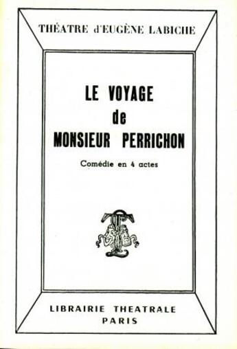 Couverture du livre « Le voyage de M. Perrichon » de Eugene Labiche aux éditions Librairie Theatrale