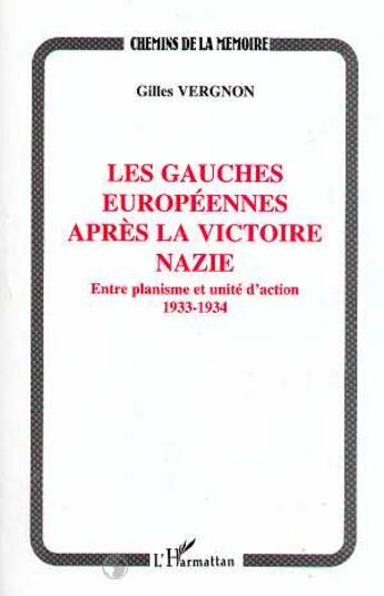 Couverture du livre « Les gauches européennes après la victoire nazie : Entre planisme et unité d'action 1933-1934 » de Gille Vergnon aux éditions L'harmattan