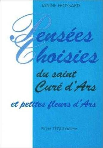 Couverture du livre « Pensees choisies du saint cure d'ars et petites fleurs d'ars » de  aux éditions Tequi