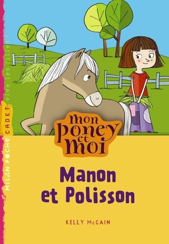 Couverture du livre « Mon poney et moi t.1 ; Manon et Polisson » de Florence Langlois et Kelly Mckain aux éditions Milan