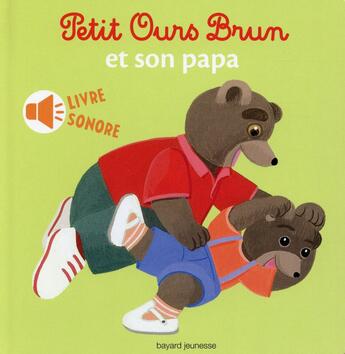 Couverture du livre « Petit Ours Brun et son papa » de Marie Aubinais et Daniele Bour aux éditions Bayard Jeunesse