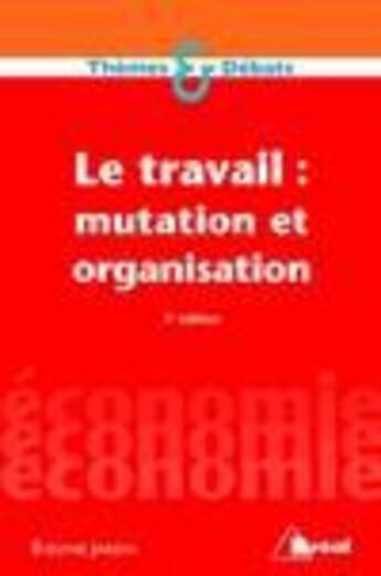 Couverture du livre « Le travail : mutation et organisation » de Evelyne Jardin aux éditions Breal