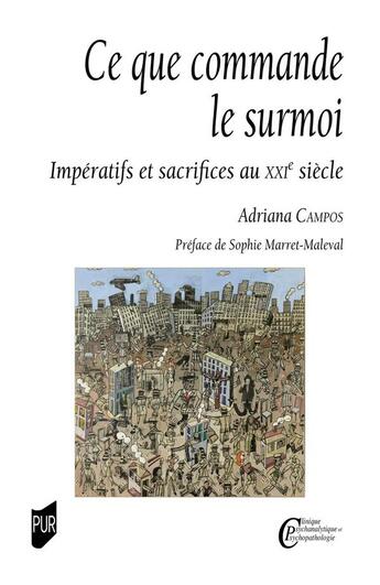 Couverture du livre « Ce que commande le surmoi : impératifs et sacrifices au XXI siècle » de Adriana Campos aux éditions Pu De Rennes