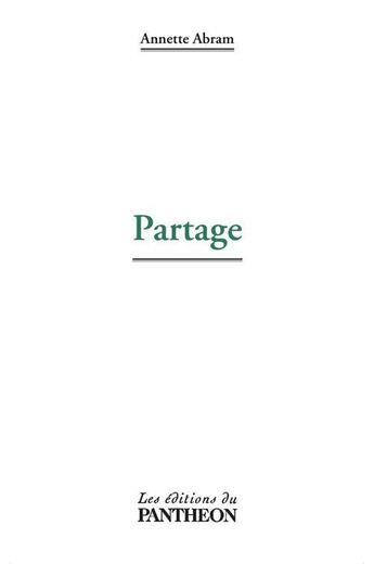 Couverture du livre « Partage » de Annette Abram aux éditions Editions Du Panthéon