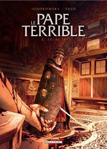 Couverture du livre « Le pape terrible Tome 2 : Jules II » de Alexandro Jodorowsky et Theo aux éditions Delcourt