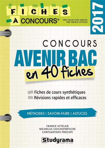 Couverture du livre « Concours Avenir Bac en 40 fiches ; méthodes, savoir-faire, astuces (édition 2017) » de Attelan Franck et Nicholas Chicheportiche et Chrysanthos Procopi aux éditions Studyrama