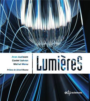 Couverture du livre « Lumières » de Jean Audouze et Michel Menu et Costel Subran aux éditions Edp Sciences