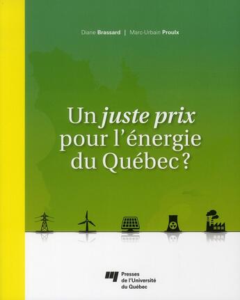 Couverture du livre « Un juste prix pour l'énergie du Québec ? » de Marc-Urbain Proulx et Diane Brassard aux éditions Pu De Quebec